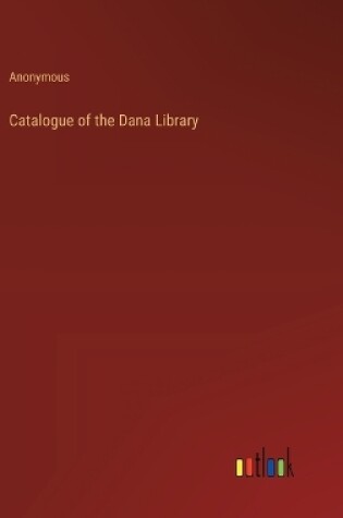 Cover of Catalogue of the Dana Library