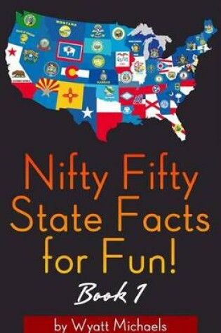Cover of Nifty Fifty State Facts for Fun! Book 1