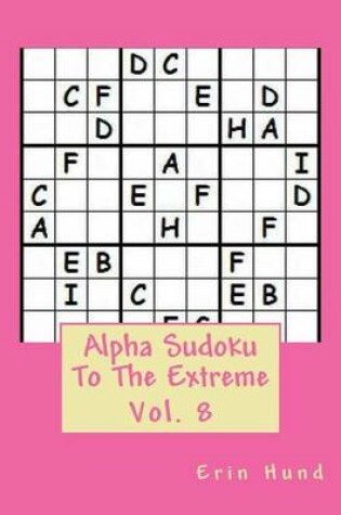 Cover of Alpha Sudoku To The Extreme Vol. 8