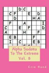 Book cover for Alpha Sudoku To The Extreme Vol. 8