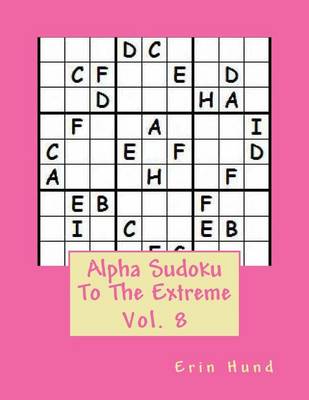 Cover of Alpha Sudoku To The Extreme Vol. 8