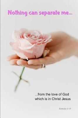 Book cover for Nothing Can Separate Me from the Love of God Which Is in Christ Jesus