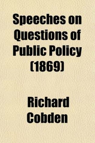 Cover of Speeches on Questions of Public Policy (1869)