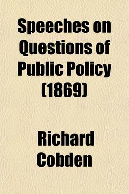 Book cover for Speeches on Questions of Public Policy (1869)