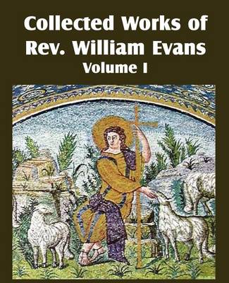 Book cover for Collected Works of REV William Evans Vol. 1