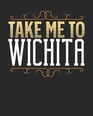 Book cover for Take Me To Wichita