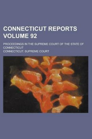 Cover of Connecticut Reports; Proceedings in the Supreme Court of the State of Connecticut Volume 92