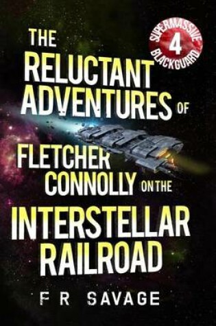 Cover of The Reluctant Adventures of Fletcher Connolly on the Interstellar Railroad Vol. 4
