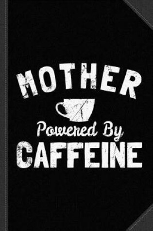 Cover of Mother Powered by Caffeine Journal Notebook