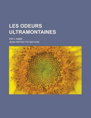 Book cover for Les Odeurs Ultramontaines; Par L'Abbe ...