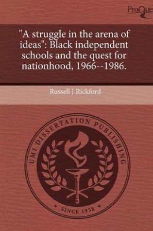 Cover of A Struggle in the Arena of Ideas: Black Independent Schools and the Quest for Nationhood