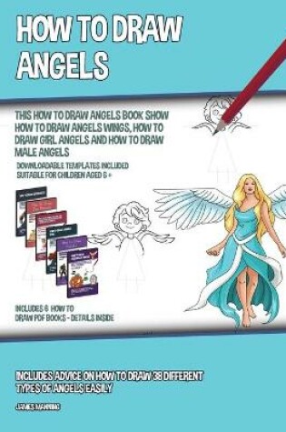 Cover of How to Draw Angels (This How to Draw Angels Book Show How to Draw Angels Wings, How to Draw Girl Angels and How to Draw Male Angels)