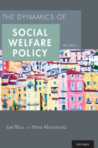 Cover of The Dynamics of Social Welfare Policy