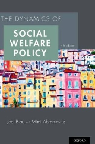Cover of The Dynamics of Social Welfare Policy