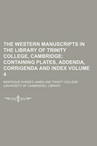 Cover of The Western Manuscripts in the Library of Trinity College, Cambridge Volume 4