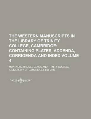 Book cover for The Western Manuscripts in the Library of Trinity College, Cambridge Volume 4