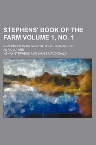 Cover of Stephens' Book of the Farm Volume 1, No. 1; Dealing Exhaustively with Every Branch of Agriculture