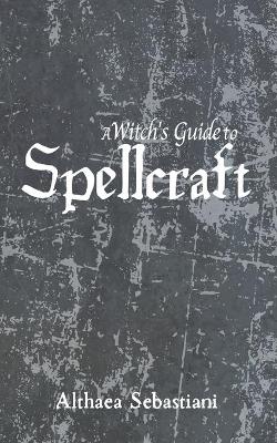 Book cover for A Witch's Guide to Spellcraft