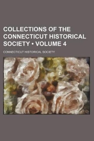 Cover of Collections of the Connecticut Historical Society (Volume 4)