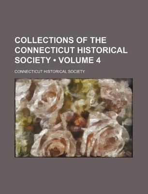 Book cover for Collections of the Connecticut Historical Society (Volume 4)