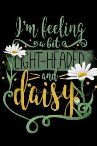 Cover of I'm Feeling a Bit Light-Headed and Daisy
