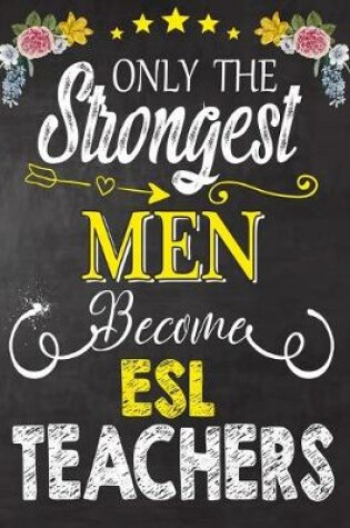 Cover of Only the strongest men become ESL Teachers
