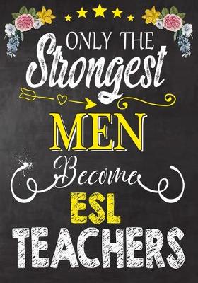 Book cover for Only the strongest men become ESL Teachers