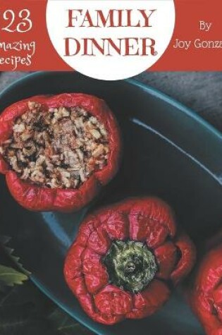 Cover of 123 Amazing Family Dinner Recipes