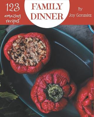 Book cover for 123 Amazing Family Dinner Recipes