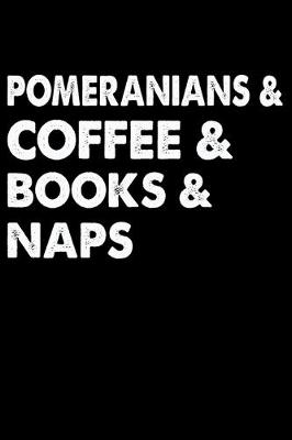 Book cover for Pomeranians Coffee Books And Naps