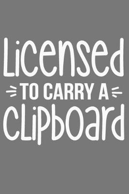 Book cover for Licensed To Carry A Clipboard