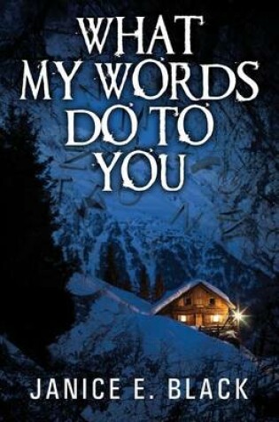Cover of What My Words Do To You