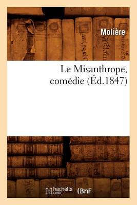 Cover of Le Misanthrope, Com�die, (�d.1847)