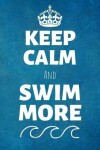 Book cover for Keep Calm And Swim More