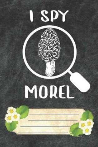 Cover of I Spy Morel Notebook Journal