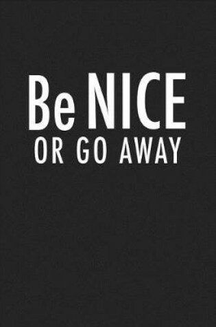 Cover of Be Nice or Go Away