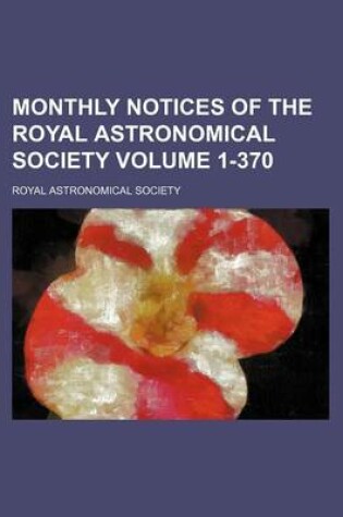 Cover of Monthly Notices of the Royal Astronomical Society Volume 1-370