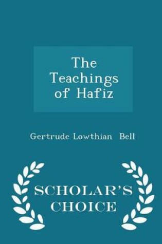 Cover of The Teachings of Hafiz - Scholar's Choice Edition