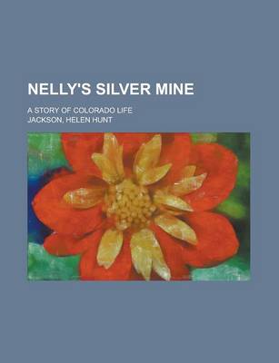 Book cover for Nelly's Silver Mine; A Story of Colorado Life