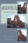 Book cover for Massacre At Broken Rock - Book Four