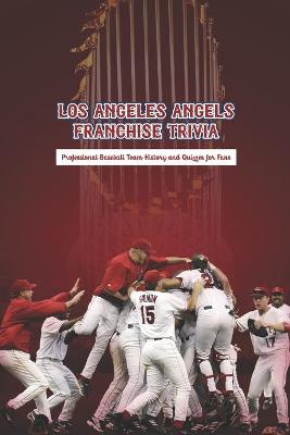 Cover of Los Angeles Angels Franchise Trivia