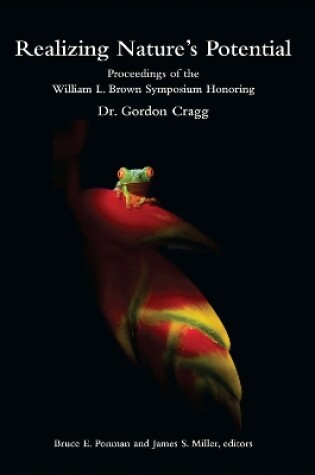 Cover of Realizing Nature`s Potential – Proceedings of the William L. Brown Symposium Honoring Dr. Gordon Cragg