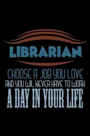 Cover of Librarian. Choose a job you love and you will never have to work a day in your life