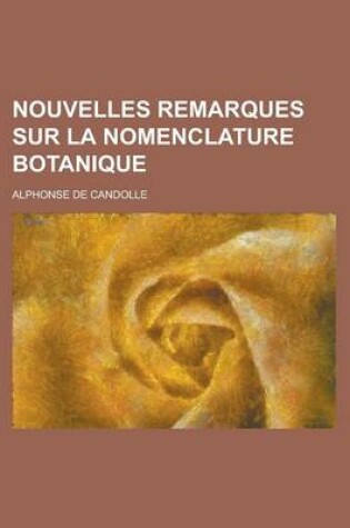 Cover of Nouvelles Remarques Sur La Nomenclature Botanique