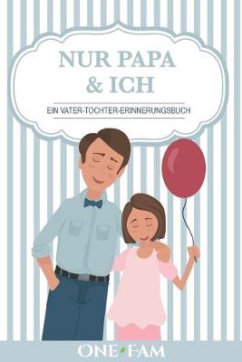 Book cover for Nur Papa & Ich - Ein Vater-Tochter Erinneringsbuch