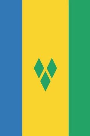 Cover of Saint Vincent and the Grenadines Flag Notebook - Vincentian Flag Book - Saint Vincent and the Grenadines Travel Journal