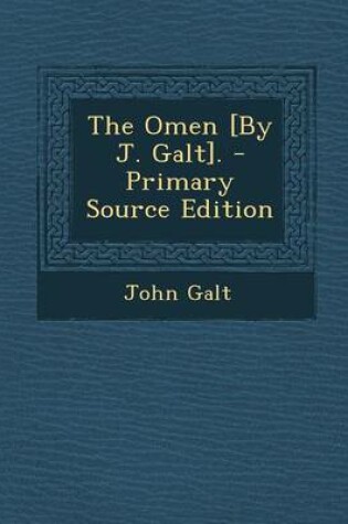 Cover of The Omen [By J. Galt]. - Primary Source Edition