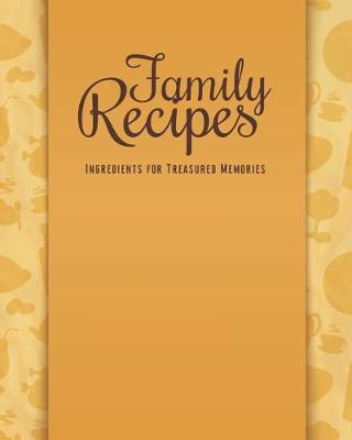 Book cover for Family Recipes Ingredients For Treasured Memories
