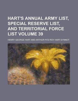 Book cover for Hart's Annual Army List, Special Reserve List, and Territorial Force List Volume 39