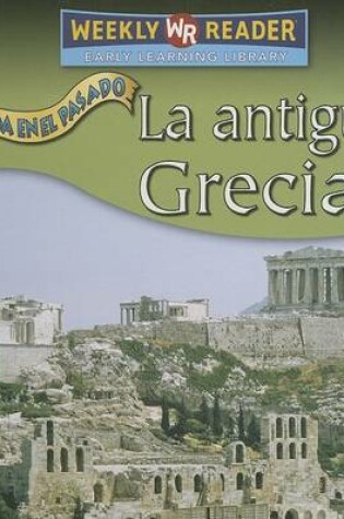 Cover of La Antigua Grecia (Ancient Greece)